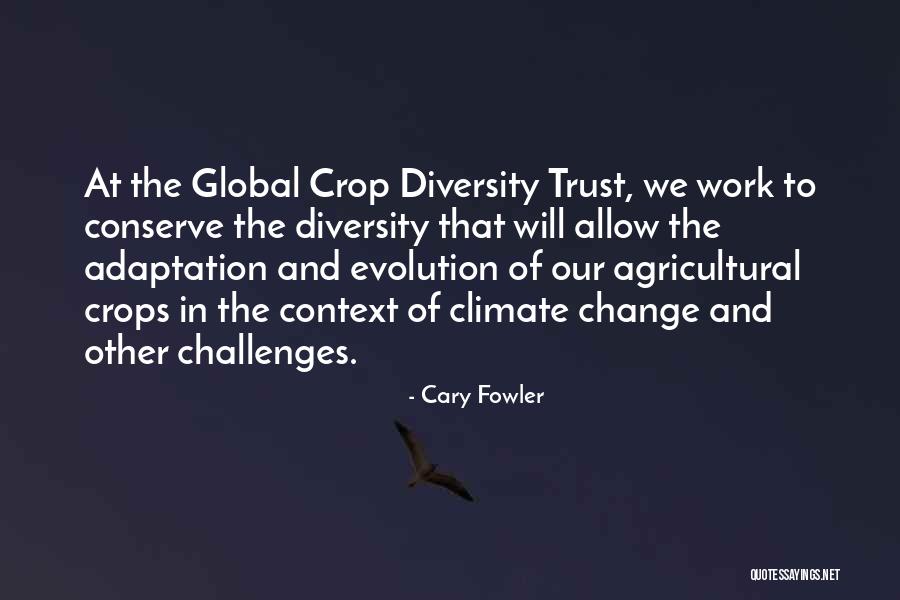 Climate Change Adaptation Quotes By Cary Fowler Climate Change Adaptation Quotes By Cary Fowler