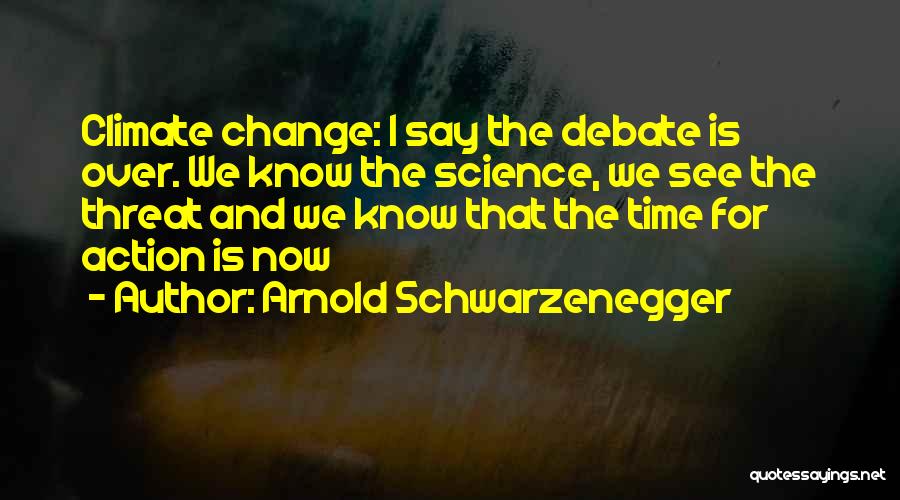 Climate Change Best Quotes By Arnold Schwarzenegger