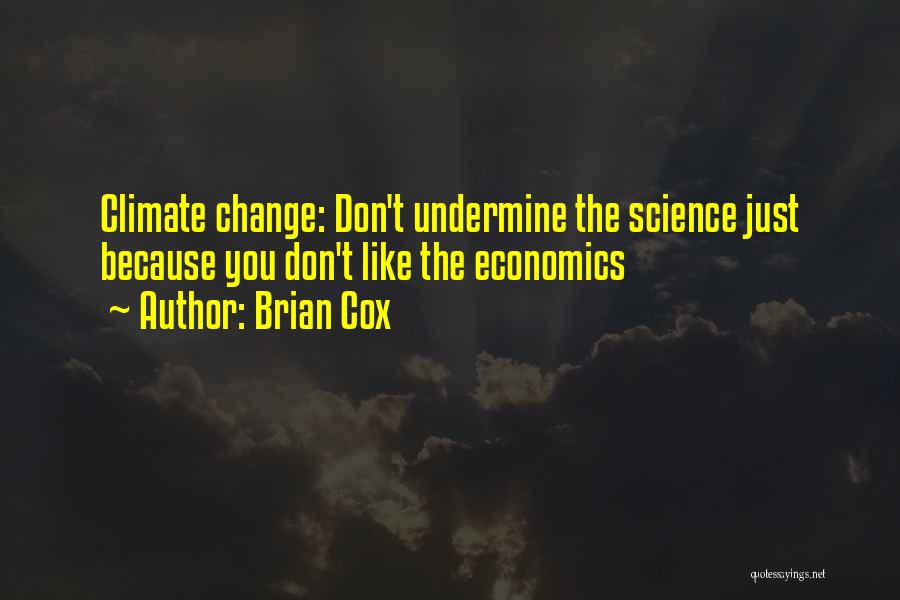 Climate Change Best Quotes By Brian Cox