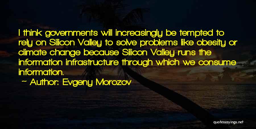 Climate Change Best Quotes By Evgeny Morozov