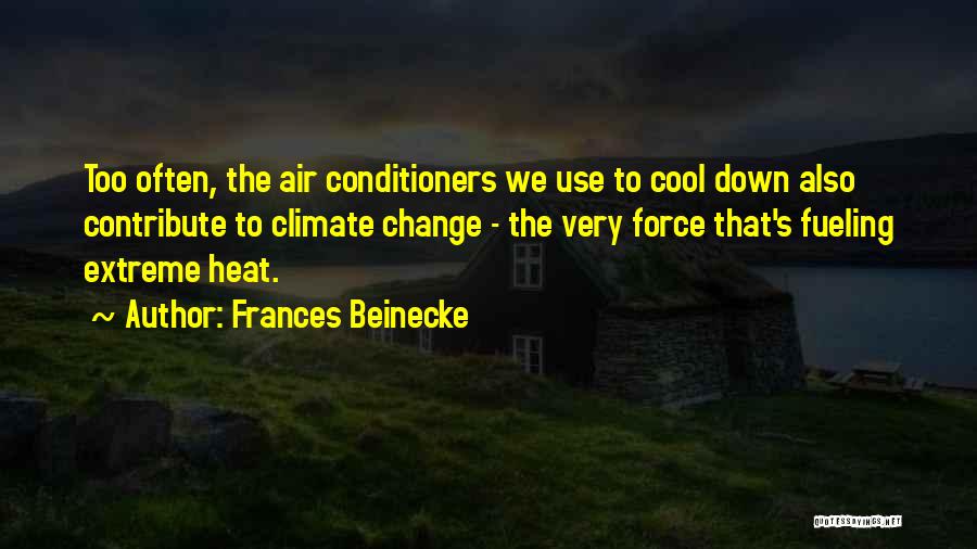 Climate Change Best Quotes By Frances Beinecke