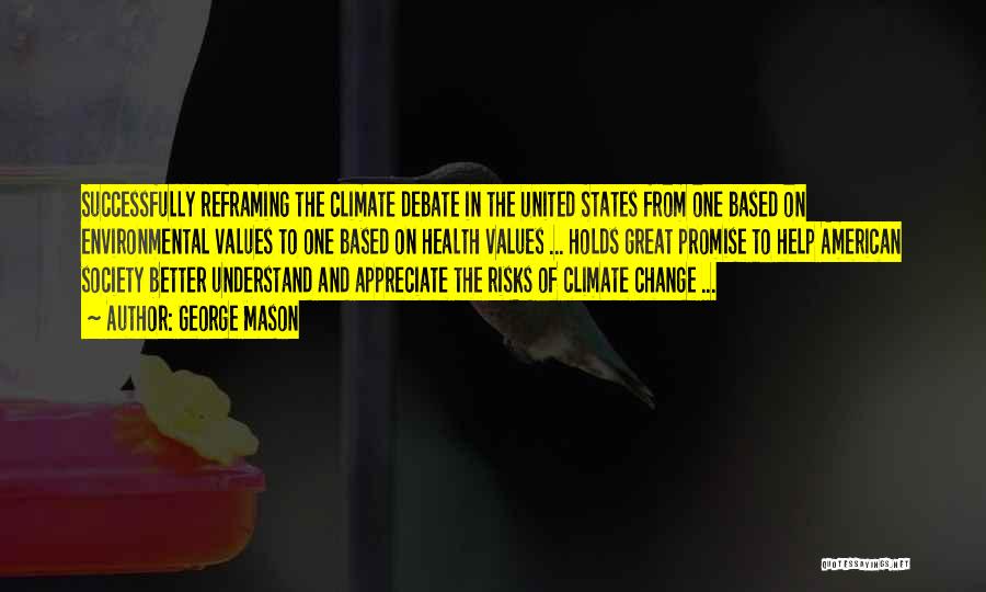 Climate Change Best Quotes By George Mason