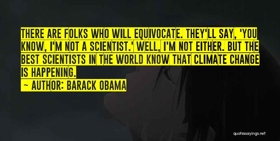 Climate Change From Scientists Quotes By Barack Obama