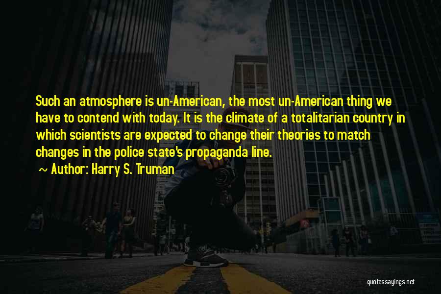 Climate Change From Scientists Quotes By Harry S. Truman