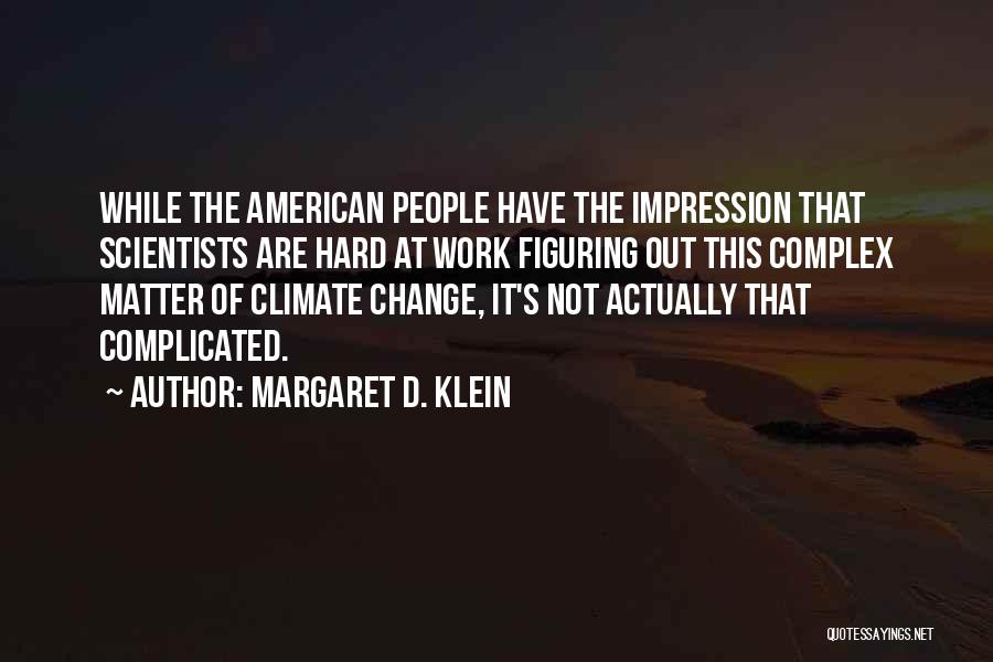 Climate Change From Scientists Quotes By Margaret D. Klein