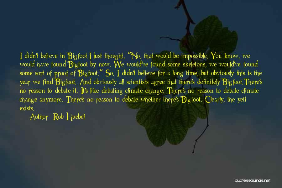 Climate Change From Scientists Quotes By Rob Huebel