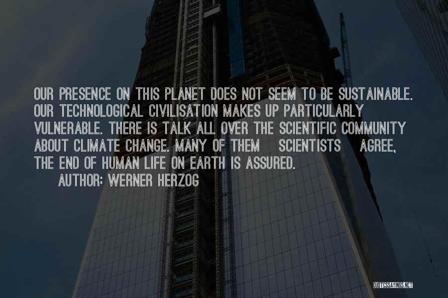 Climate Change From Scientists Quotes By Werner Herzog