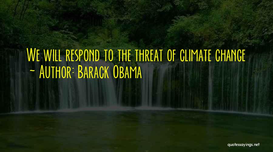 Climate Change Obama Quotes By Barack Obama