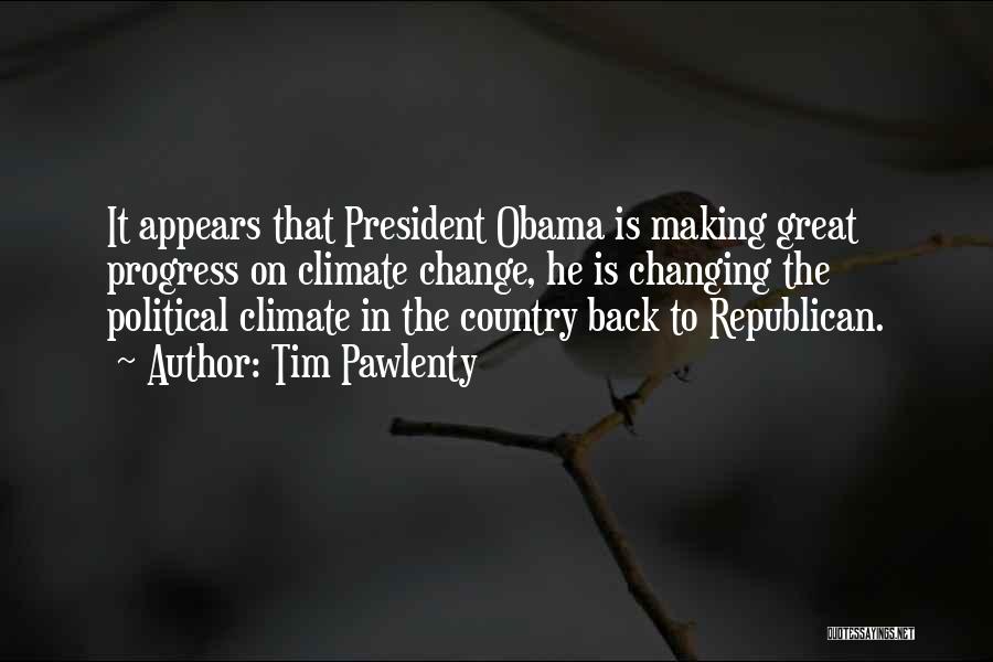 Climate Change Obama Quotes By Tim Pawlenty