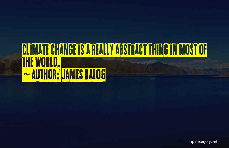 Climate Change Quotes By James Balog