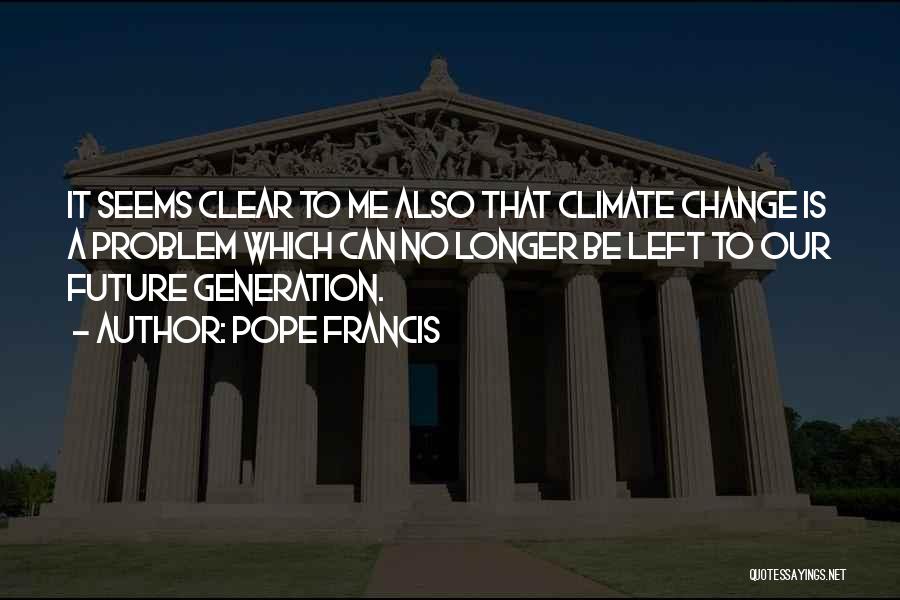 Climate Change Quotes By Pope Francis