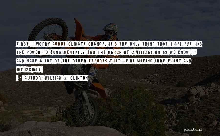 Climate Change Quotes By William J. Clinton