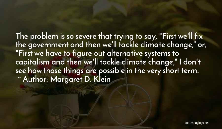 Climate Change Short Quotes By Margaret D. Klein