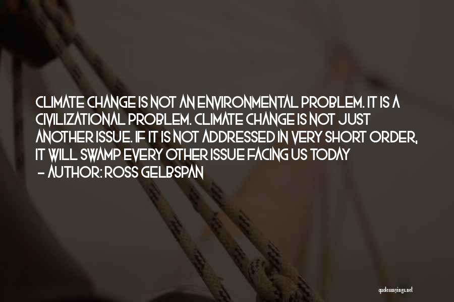 Climate Change Short Quotes By Ross Gelbspan