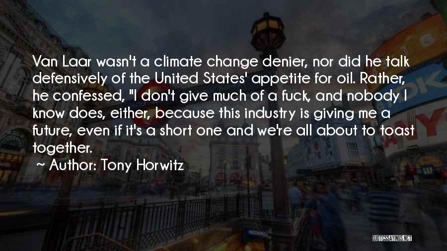 Climate Change Short Quotes By Tony Horwitz