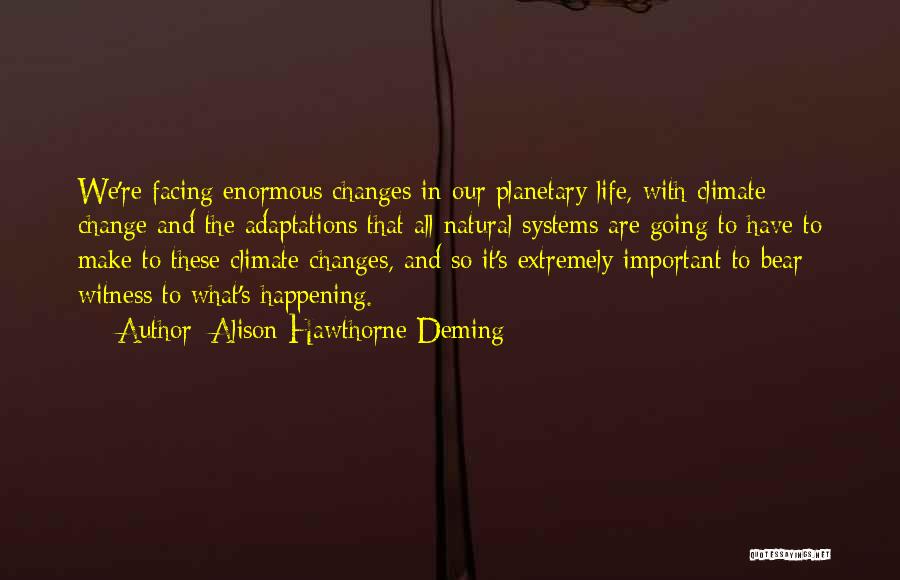 Climate Changes Quotes By Alison Hawthorne Deming