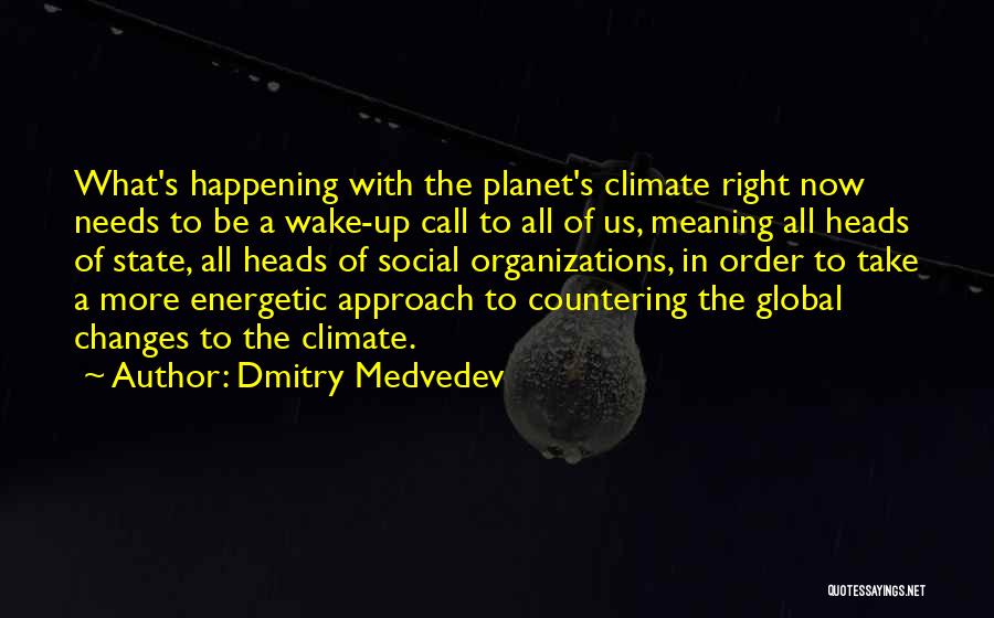 Climate Changes Quotes By Dmitry Medvedev