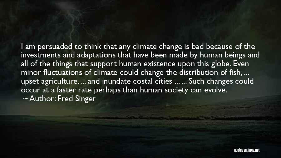 Climate Changes Quotes By Fred Singer