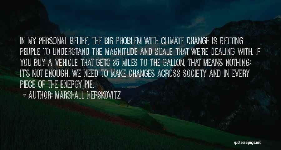 Climate Changes Quotes By Marshall Herskovitz