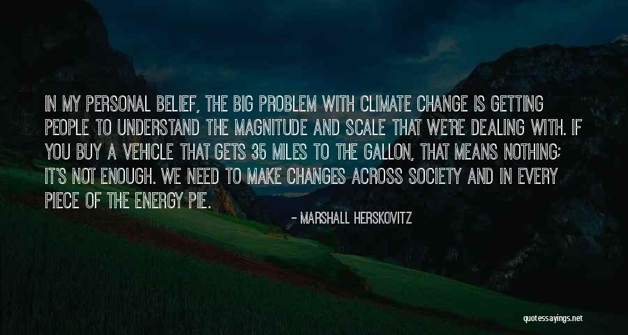 Climate Changes Quotes By Marshall Herskovitz