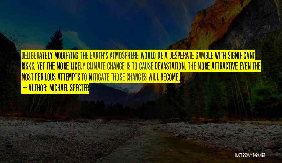 Climate Changes Quotes By Michael Specter