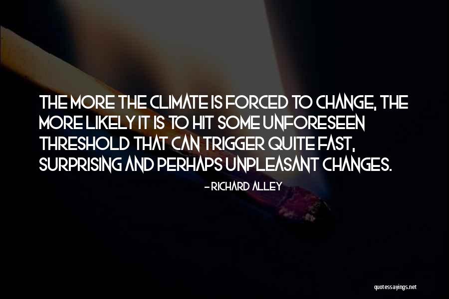 Climate Changes Quotes By Richard Alley