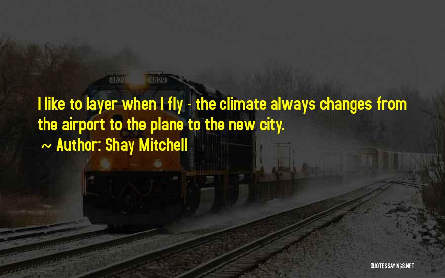 Climate Changes Quotes By Shay Mitchell