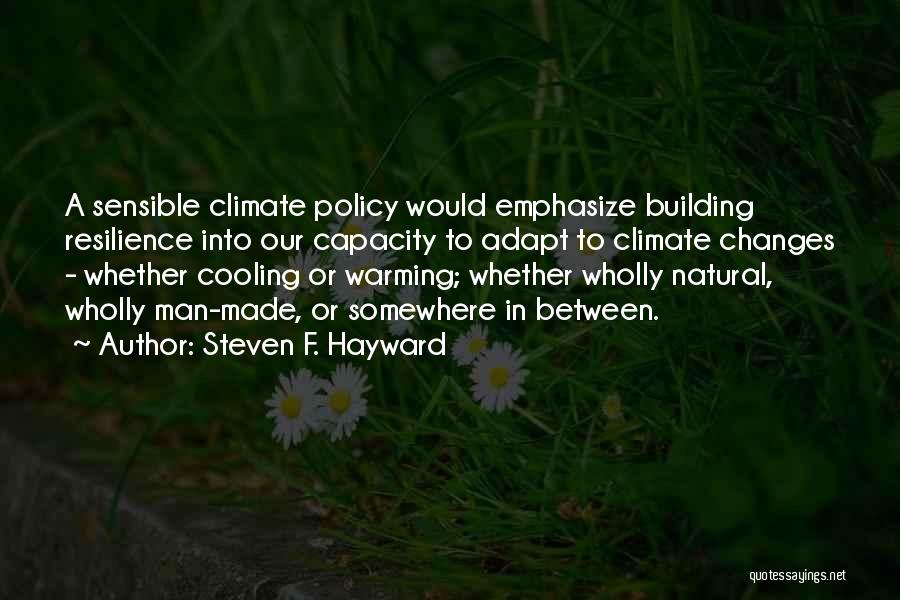 Climate Changes Quotes By Steven F. Hayward