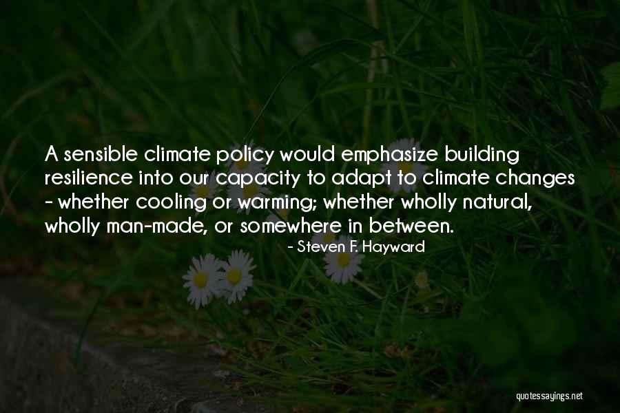 Climate Changes Quotes By Steven F. Hayward