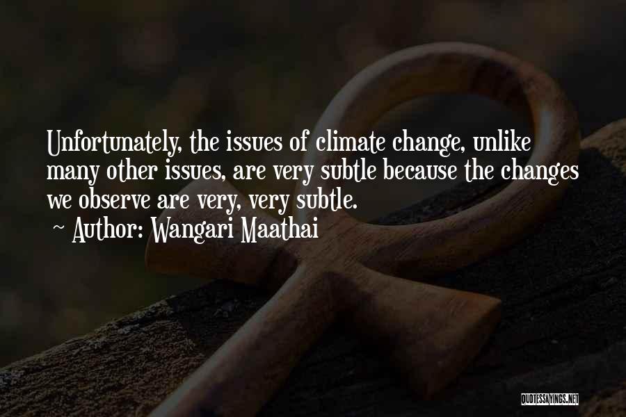 Climate Changes Quotes By Wangari Maathai