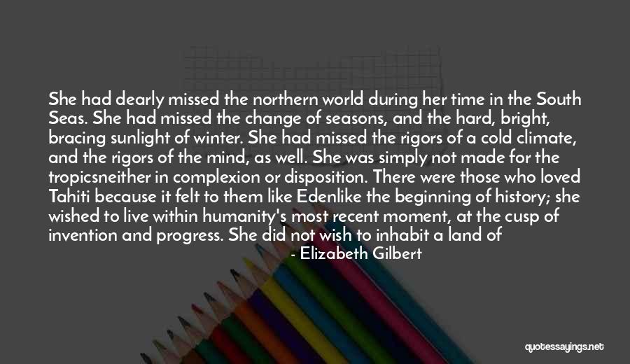 Climate History Quotes By Elizabeth Gilbert Climate History Quotes By Elizabeth Gilbert