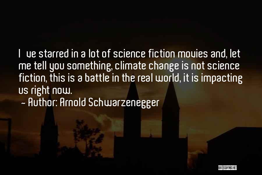 Climate Science Quotes By Arnold Schwarzenegger