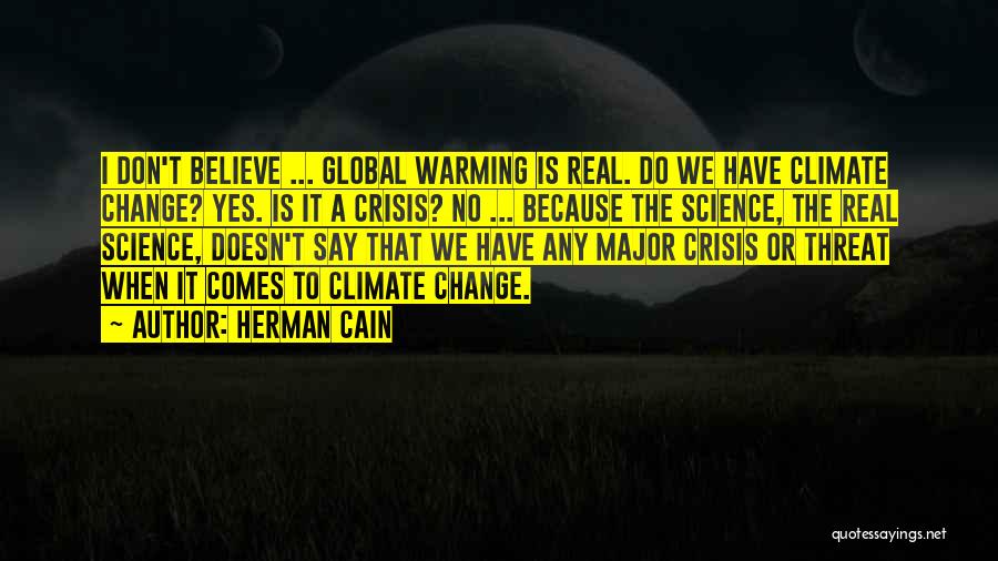 Climate Science Quotes By Herman Cain