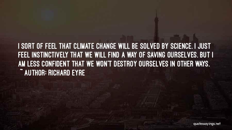 Climate Science Quotes By Richard Eyre