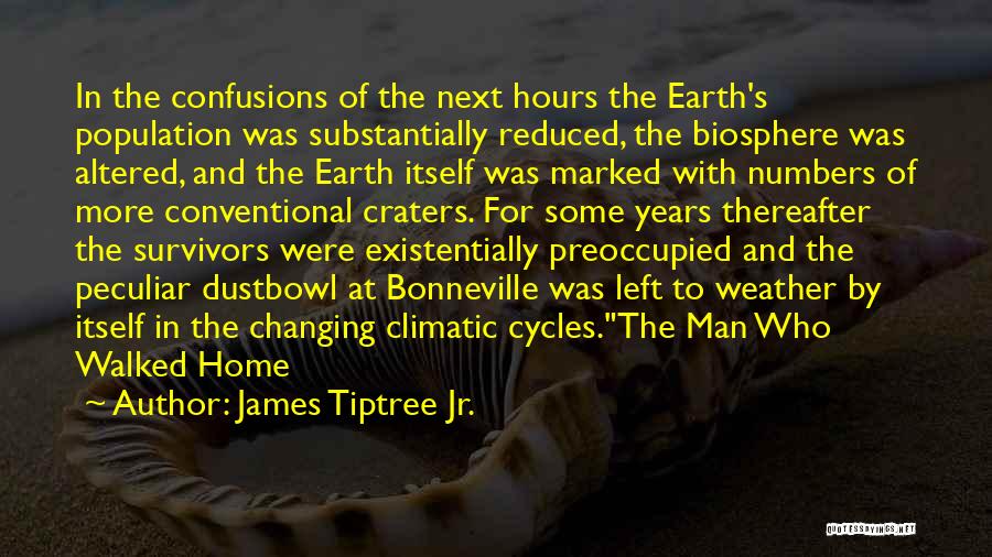 Climatic Quotes By James Tiptree Jr.