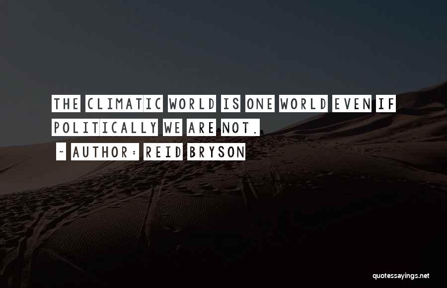 Climatic Quotes By Reid Bryson