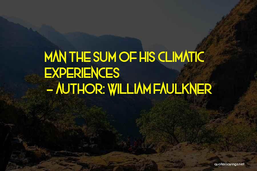 Climatic Quotes By William Faulkner