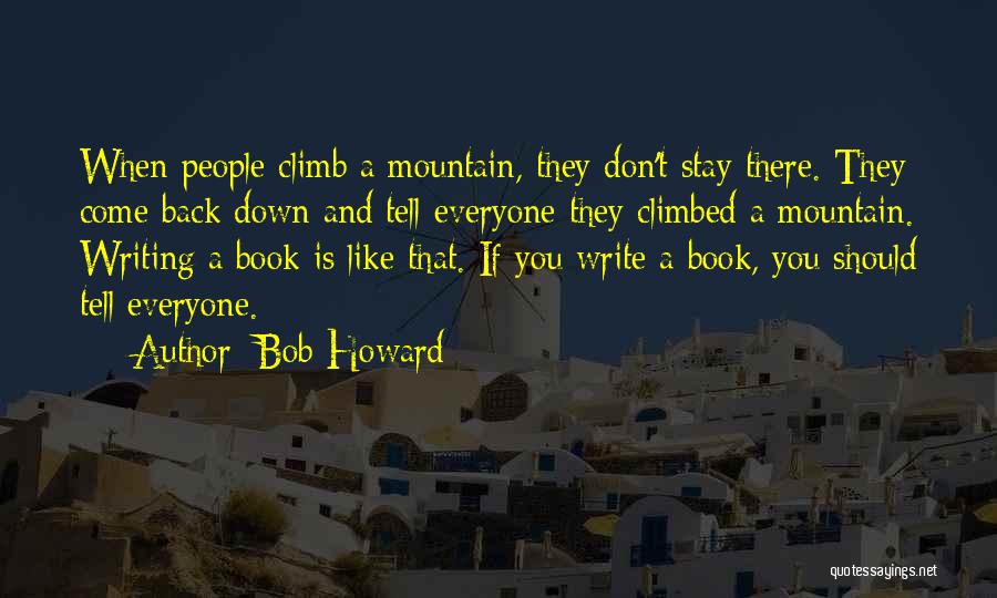 Climb Down Quotes By Bob Howard