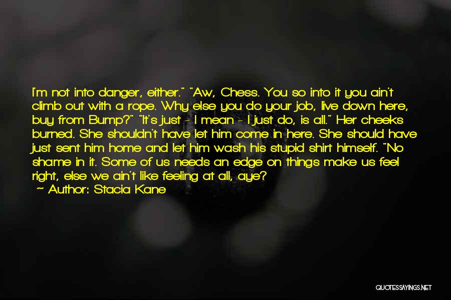 Climb Down Quotes By Stacia Kane