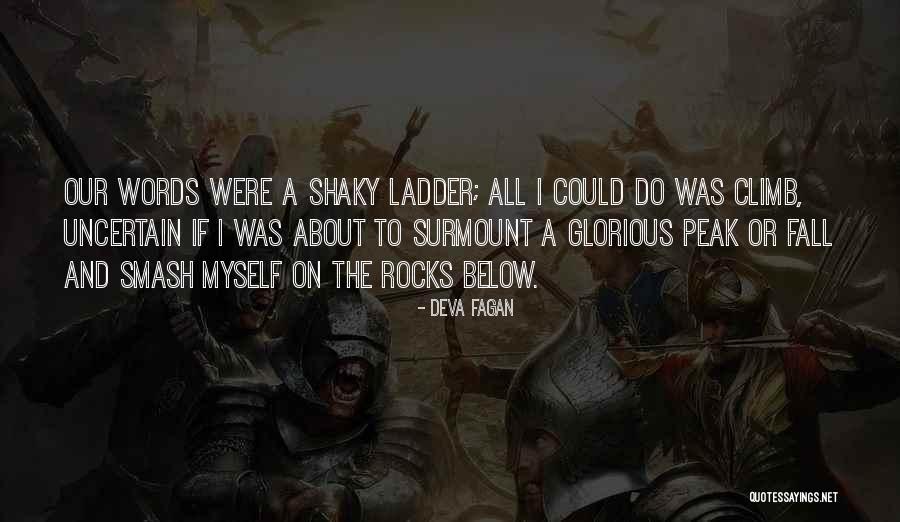 Climb Ladder Quotes By Deva Fagan Climb Ladder Quotes By Deva Fagan