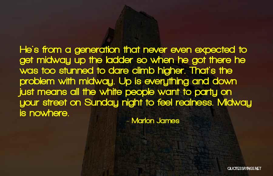 Climb Ladder Quotes By Marlon James Climb Ladder Quotes By Marlon James