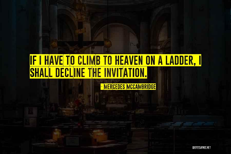 Climb Ladder Quotes By Mercedes McCambridge Climb Ladder Quotes By Mercedes McCambridge