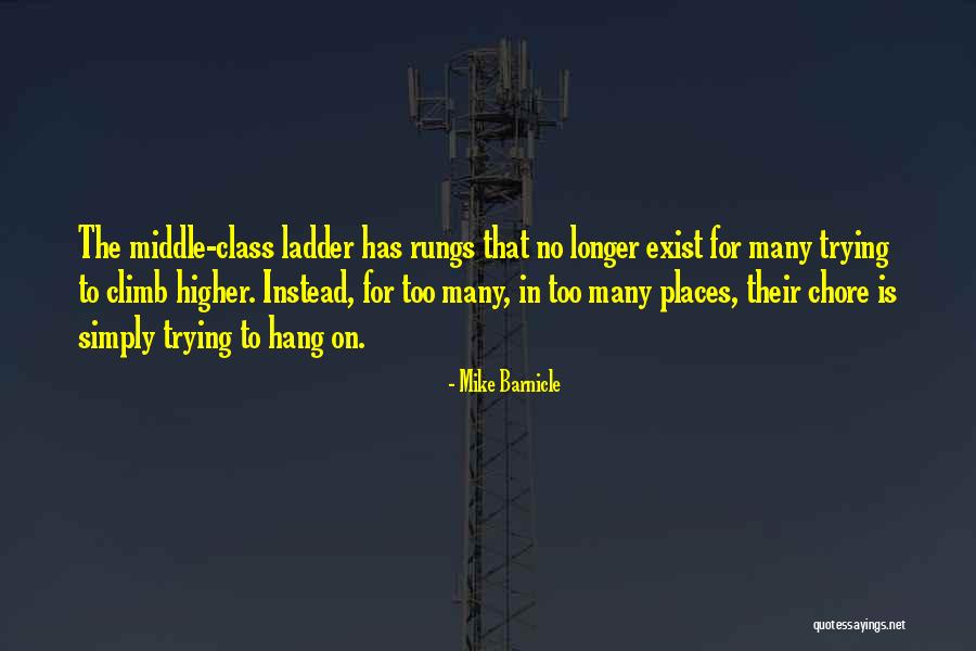 Climb Ladder Quotes By Mike Barnicle Climb Ladder Quotes By Mike Barnicle
