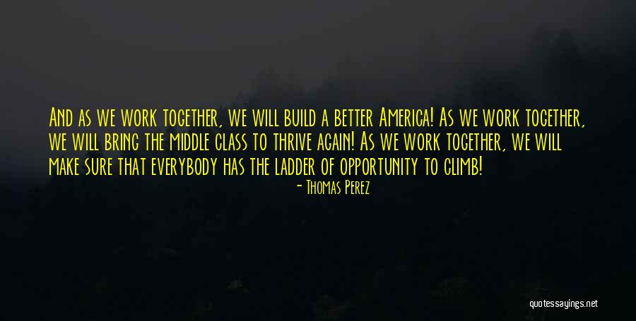 Climb Ladder Quotes By Thomas Perez Climb Ladder Quotes By Thomas Perez