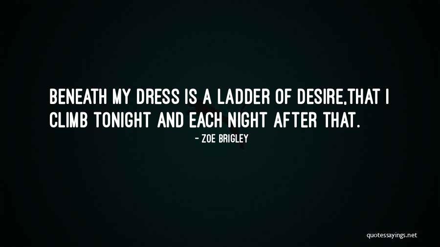 Climb Ladder Quotes By Zoe Brigley Climb Ladder Quotes By Zoe Brigley