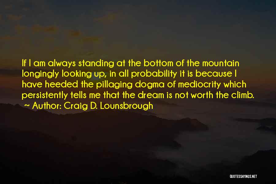 Climb Quotes By Craig D. Lounsbrough