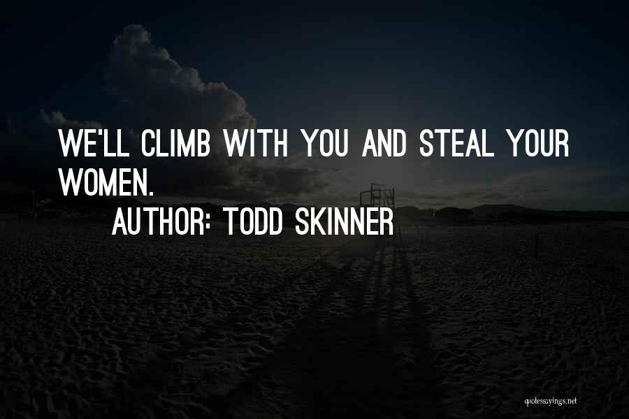 Climb Quotes By Todd Skinner