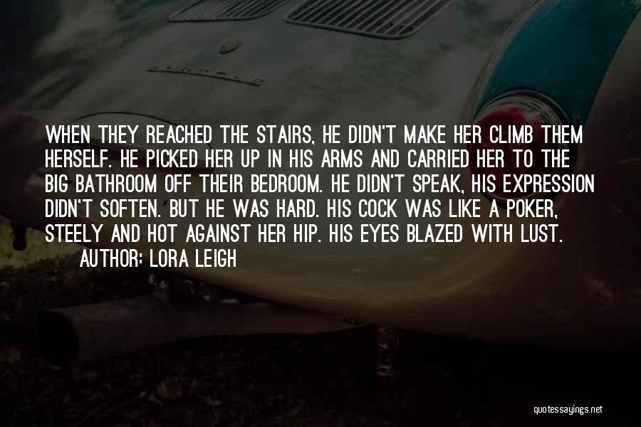 Climb Stairs Quotes By Lora Leigh