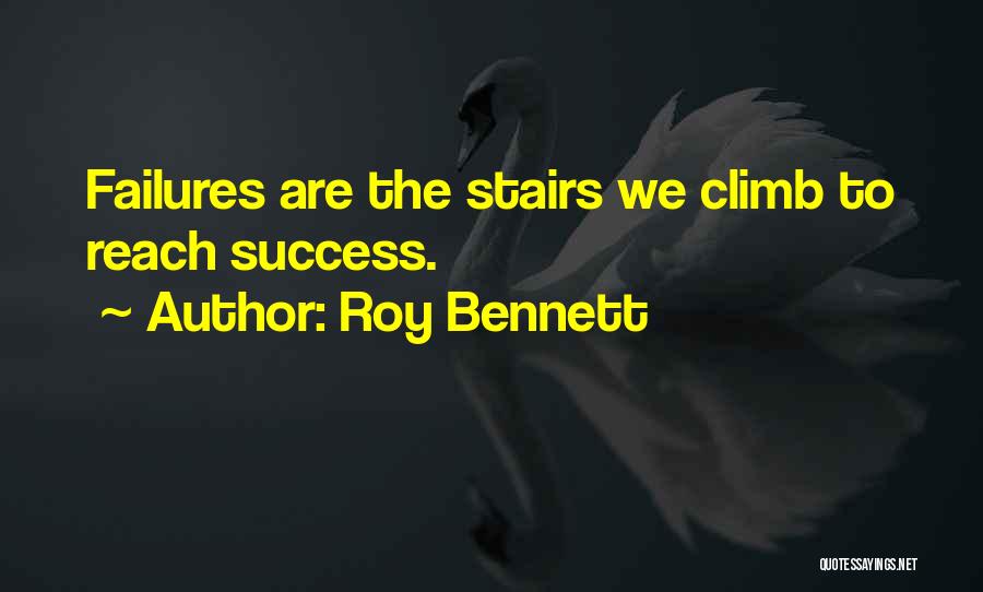 Climb Stairs Quotes By Roy Bennett