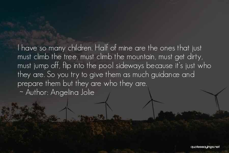 Climb Up A Tree Quotes By Angelina Jolie